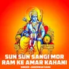 About Sun Sun Sangi Mor Ram Ke Amar Kahani Song